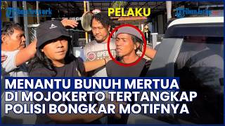 Pelarian Menantu Pembunuh Ibu Mertua Berakhir di Surabaya, Polisi Bongkar Motif Tersangka