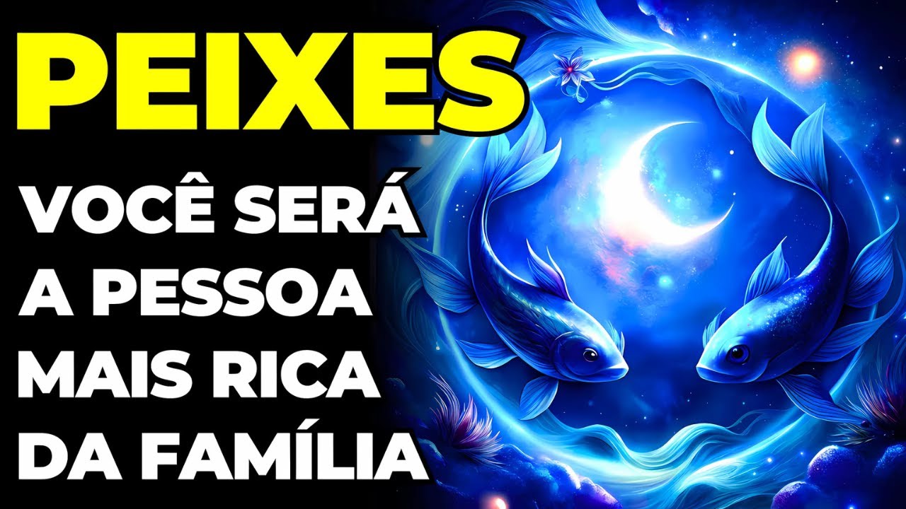 PREVISÕES SIGNO PEIXES: VOCÊ VAI GANHAR MUITO DINHEIRO | SUA HORA CHEGOU | VEM MILAGRE FINANCEIRO