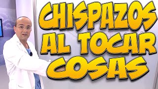 ¿POR QUÉ DAMOS CHISPAZOS AL TOCAR COSAS