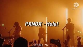 PXNDX - Hola!  |Letras