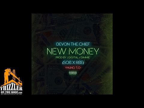 Devon The Chief ft. SOB x RBE (Yhung TO) - New Money [Prod. J. Digital x Gimmie] [Thizzler.com]