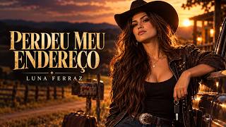 Perdeu Meu Endereço | Luna Ferraz - República Novo Sertão