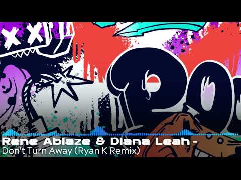 Rene Ablaze & Diana Leah - Don't Turn Away (Ryan K remix)