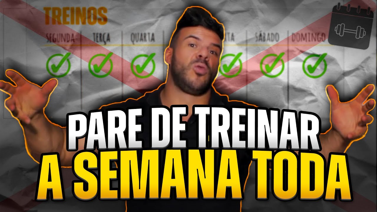 PARE DE TREINAR A SEMANA TODA
