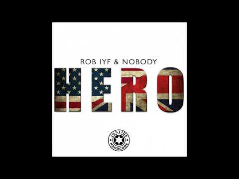 Nobody, Rob Iyf - Hero (Original Mix) [Justice Hardcore]