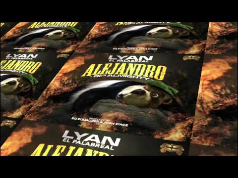 Lyan El Palabreal - Alejandro RIP Almighty