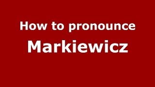 How to pronounce Markiewicz