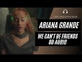 Ariana Grande - we can't be friends (8D AUDIO) 🎧 [BEST VERSION]  (wait for your love)
