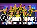 SCOOBY DO PAPA (AFRO BEAT HYPE ) RB/MICO EDIT MIX…BOG DANCE FITNESS