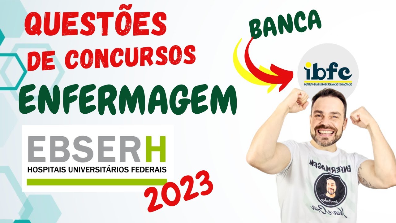 QUESTÕES DE ENFERMAGEM -  Concursos da EBSERH 2023 -  Banca IBFC