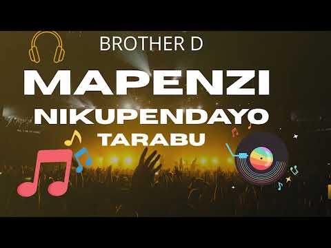 BROTHER D NEW SONG MAPENZI NIKUPENDAYO