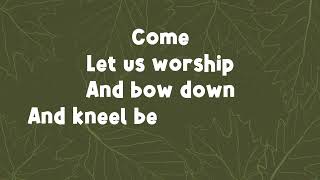 Come Let Us Worship ~ Fernando Ortega ~ lyric video