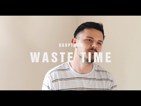 Hauptman - Waste time (Official Video)
