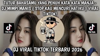 Download lagu TUTUR BAHASAMU YANG PENUH KATA KATA MANJA - DJ MIMPI MANIS ( STOP KAU MENCURI HATIKU ) VIRAL TIKTOK! mp3