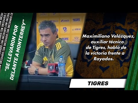 "SON DISCUSIONES QUE PASAN EN LOS CLÁSICOS" Maximiliano Velázquez, AT de Tigres | ONCE Diario