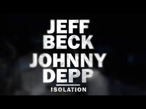 Jeff Beck and Johnny Depp - Isolation [Official Music Video] | Video & Photo