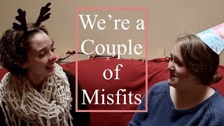 We&#39;re A Couple of Misfits