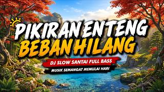 Download lagu DJ SLOW TERBARU VIRAL 2026 PALING ENAK DIDENGAR PAGI HARI | DJ SANTAI BUAT BELAJAR, KERJA JADI FOKUS mp3