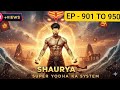 Super Yoddha Shaurya System Episode 901 To 950 Thrill Suspense Fantasy Action Full Story Novel