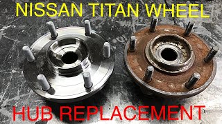 Nissan Titan Wheel Hub Bearing Replacement ( The Right Way)