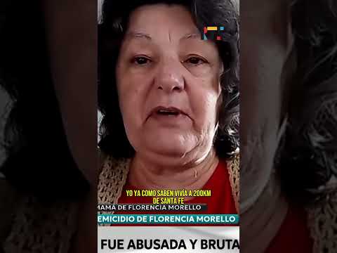 “La destrozaron entera”: el desgarrador testimonio de la madre de Florencia Morello