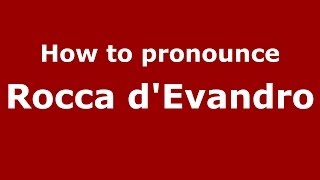 How to pronounce Rocca D'Evandro