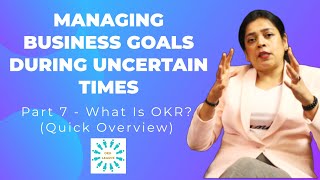 Managing Business Goals During Uncertain Time Part 7 - What Is OKR ? (quick overview)