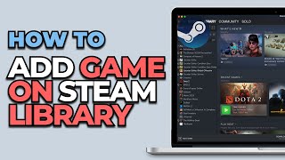 How To Add Game on Steam Library