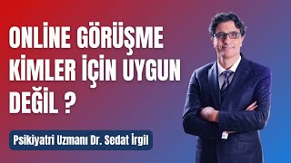 ONLİNE TERAPİ, TELEPSİKİYATRİ KİMLER İÇİN UYGUN DEĞİLDİR ?