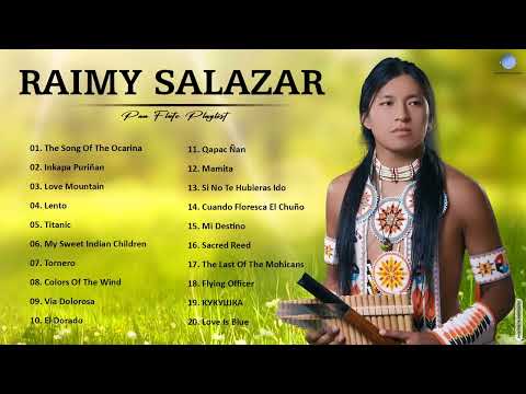 Raimy Salazar Greatest Hits Full Album - Best Songs Of Raimy Salazar 2022   Pan Flute Music 2022