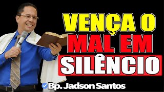Vença O Mal Em Silêncio - Bp. Jadson Santos 2025