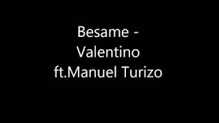 Besame- Valentino ft. Mtz Manuel Turizo letra