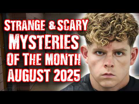 STRANGE & SCARY Mysteries of The Month - August 2025