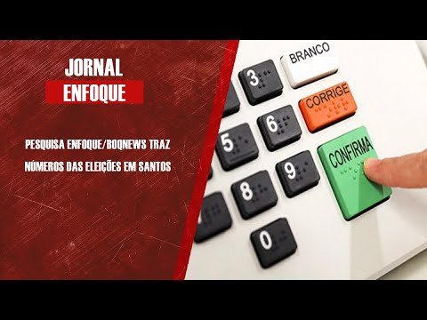 Pesquisa Enfoque/Boqnews traz números das eleições em Santos