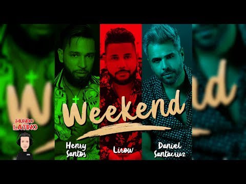 Henry Santos X Lirow & Daniel Santacruz - Weekend Bachata (2019)