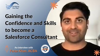 Gaining the Confidence and Skills to become a Salesforce Consultant: Faraz Khan
