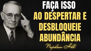 Faça Isso AO DESPERTAR e Desbloqueie Abundância em 5 Minutos | Napoleon Hill