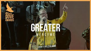 MercyMe: &quot;Greater&quot; (45th Dove Awards)