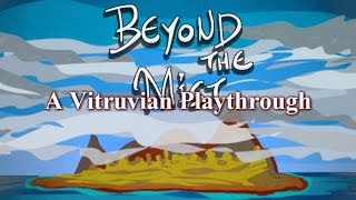 Vitruvian Playthrough: Beyond the Mist