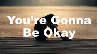 You&#39;re gonna be okay (Lyric) - Bethel Brian &amp; Jenn Johnson