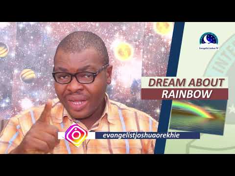 BIBLICAL MEANING OF RAINBOW IN DREAM - Evangelist Joshua Dream Dictionary