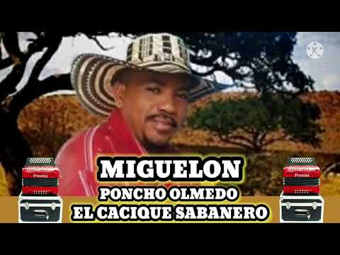 MIGUELON | PONCHO OLMEDO "EL CACIQUE SABANERO"