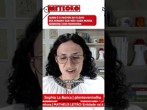 QUEM É O PASTOR DO FLÁVIO BOLSONARO QUE NÃO QUER NOSSA SENHORA COM PADROEIRA