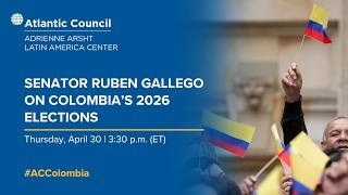 Senator Ruben Gallego on Colombia’s 2026 elections