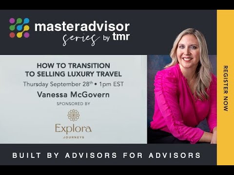 MasterAdvisor 77: How to Transition to the Luxury Travel Market