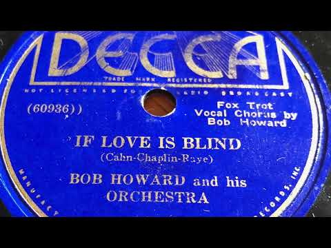 If Love Is Blind - Bob Howard And His Orchestra 1936