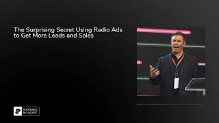 The Surprising Secret Using Radio Ads to Get More Leads and Sales