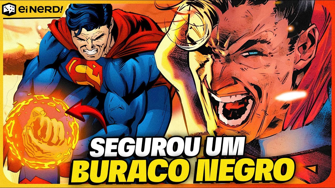 ELE SEGUROU UM BURACO NEGRO NA MÃO! OS MAIORES FEITOS DE FORÇA DO SUPERMAN