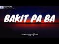 BAKIT PA BA  - JAY R (LYRICS / LYRIC VIDEO)