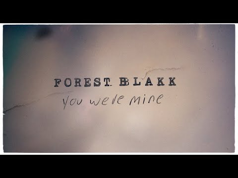 Forest Blakk - You Were Mine (Official Lyric Video)